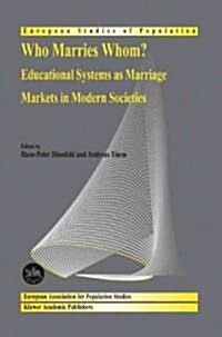 Who Marries Whom?: Educational Systems as Marriage Markets in Modern Societies (Hardcover, 2003)