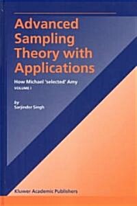 Advanced Sampling Theory with Applications: How Michael Selected Amy Volume I (Hardcover, 2003)