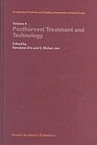 Production Practices and Quality Assessment of Food Crops: Volume 4 Proharvest Treatment and Technology (Hardcover, 2004)