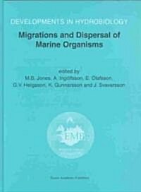 Migrations and Dispersal of Marine Organisms: Proceedings of the 37th European Marine Biology Symposium Held in Reykjav?, Iceland, 5-9 August 2002 (Hardcover, 1995)