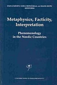 Metaphysics, Facticity, Interpretation: Phenomenology in the Nordic Countries (Hardcover, 2003)