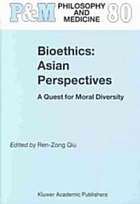 Bioethics: Asian Perspectives: A Quest for Moral Diversity (Hardcover, 2004)