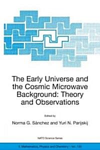 The Early Universe and the Cosmic Microwave Background: Theory and Observations (Hardcover, 2003)