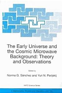 The Early Universe and the Cosmic Microwave Background: Theory and Observations (Paperback, 2003)