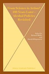 From Science to Action? 100 Years Later - Alcohol Policies Revisited (Hardcover, 2004)