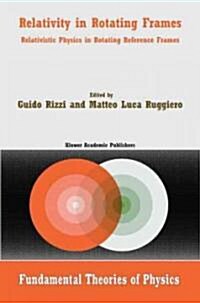 Relativity in Rotating Frames: Relativistic Physics in Rotating Reference Frames (Hardcover, 2004)