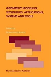 Geometric Modeling: Techniques, Applications, Systems and Tools (Hardcover, 2004)