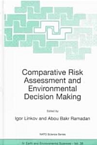 Comparative Risk Assessment and Environmental Decision Making (Hardcover)