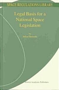 Legal Basis for a National Space Legislation (Hardcover)