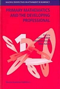 Primary Mathematics and the Developing Professional (Hardcover, 2004)