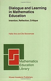 Dialogue and Learning in Mathematics Education: Intention, Reflection, Critique (Paperback, 2002)