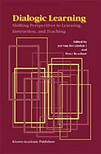 Dialogic Learning: Shifting Perspectives to Learning, Instruction, and Teaching (Hardcover, 2004)
