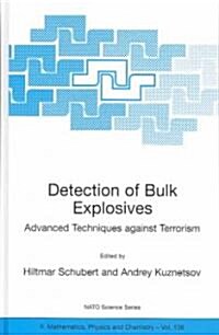 Detection of Bulk Explosives Advanced Techniques Against Terrorism: Proceedings of the NATO Advanced Research Workshop on Detection of Bulk Explosives (Hardcover, 2004)