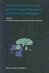 3k, Sns, Clusters: Hunting the Cosmological Parameters with Precision Cosmology (Hardcover)