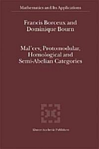 MalCev, Protomodular, Homological and Semi-Abelian Categories (Hardcover)