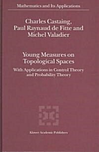 Young Measures on Topological Spaces: With Applications in Control Theory and Probability Theory (Hardcover, 2004)
