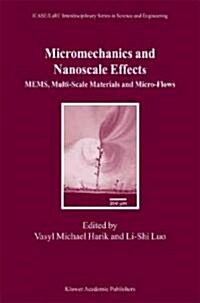 Micromechanics and Nanoscale Effects: Mems, Multi-Scale Materials and Micro-Flows (Hardcover, 2004)