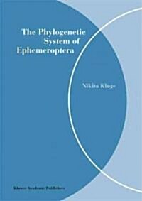 The Phylogenetic System of Ephemeroptera (Hardcover)