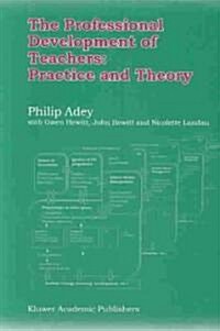 The Professional Development of Teachers: Practice and Theory (Paperback, 2004)