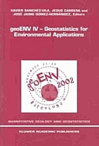 Geoenv IV -- Geostatistics for Environmental Applications: Proceedings of the Fourth European Conference on Geostatistics for Environmental Applicatio (Hardcover, 2004)