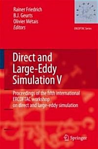 Direct and Large-Eddy Simulation V: Proceedings of the Fifth International Ercoftac Workshop on Direct and Large-Eddy Simulation Held at the Munich Un (Hardcover, 2004)