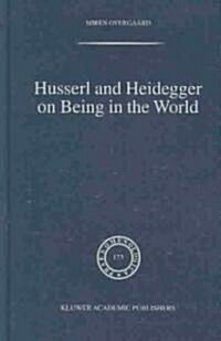 Husserl And Heidegger On Being In The World (Hardcover)