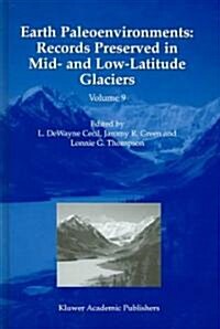 Earth Paleoenvironments: Records Preserved in Mid- And Low-Latitude Glaciers (Hardcover, 2004)