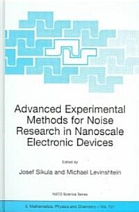 Advanced Experimental Methods For Noise Research In Nanoscale Electronic Devices (Hardcover)