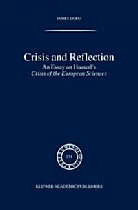 Crisis and Reflection: An Essay on Husserls Crisis of the European Sciences (Hardcover, 2004)