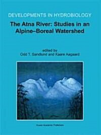 The Atna River: Studies in an Alpine - Boreal Watershed (Hardcover)