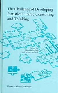 The Challenge of Developing Statistical Literacy, Reasoning and Thinking (Hardcover, 2004)