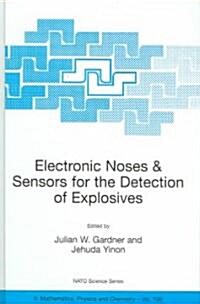 Electronic Noses & Sensors For The Detection Of Explosives (Hardcover)