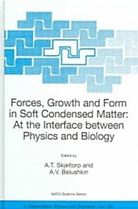 Forces, Growth and Form in Soft Condensed Matter: At the Interface Between Physics and Biology (Hardcover, 2004)