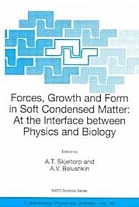 Forces, Growth and Form in Soft Condensed Matter: At the Interface Between Physics and Biology (Paperback, 2004)