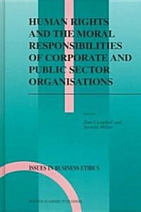 Human Rights And The Moral Responsibilities Of Corporate And Public Sector Organisations (Hardcover)