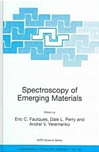 Spectroscopy of Emerging Materials: Proceedings of the NATO Arw on Frontiers in Spectroscopy of Emergent Materials: Recent Advances Toward New Technol (Hardcover, 2004)
