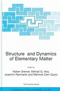 Structure And Dynamics Of Elementary Matter (Hardcover)