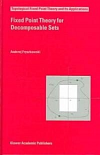 Fixed Point Theory For Decomposable Sets (Hardcover)