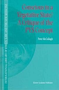 Conscious in a Vegetative State? a Critique of the Pvs Concept (Hardcover, 2004)