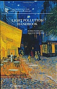Light Pollution Handbook (Hardcover, 2004)
