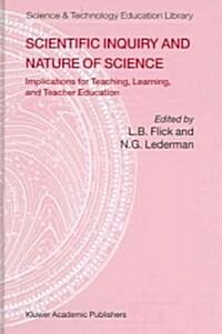 Scientific Inquiry and Nature of Science: Implications for Teaching, Learning, and Teacher Education (Hardcover)