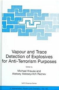 Vapour and Trace Detection of Explosives for Anti-Terrorism Purposes (Hardcover, 2004)