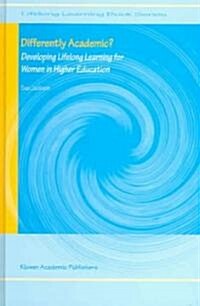 Differently Academic?: Developing Lifelong Learning for Women in Higher Education (Hardcover, 2004)