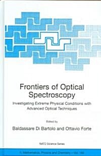 Frontiers of Optical Spectroscopy: Investigating Extreme Physical Conditions with Advanced Optical Techniques (Hardcover, 2005)