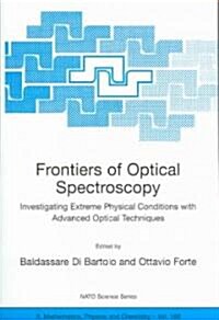 Frontiers of Optical Spectroscopy: Investigating Extreme Physical Conditions with Advanced Optical Techniques (Paperback, 2005)