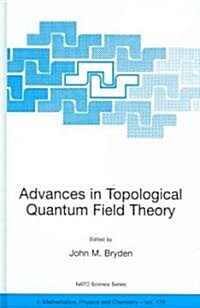 Advances in Topological Quantum Field Theory: Proceedings of the NATO Adavanced Research Workshop on New Techniques in Topological Quantum Field Theor (Hardcover, 2004)