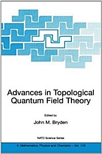 Advances in Topological Quantum Field Theory: Proceedings of the NATO Adavanced Research Workshop on New Techniques in Topological Quantum Field Theor (Paperback, 2004)