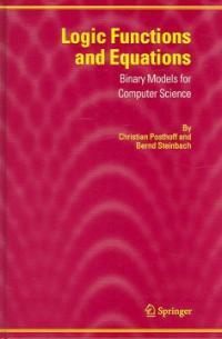 Logic functions and equations : binary models for computer-science