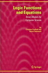 Logic Functions and Equations: Binary Models for Computer Science (Hardcover, 2004)