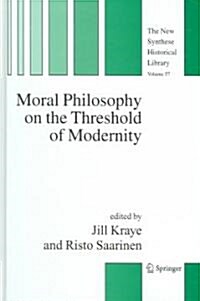 Moral Philosophy On The Threshold Of Modernity (Hardcover)